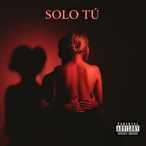 Solo Tú (Explicit)