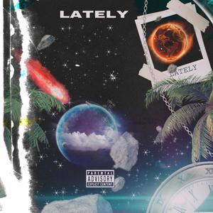 LATELY (feat. DRAIII) (Explicit)