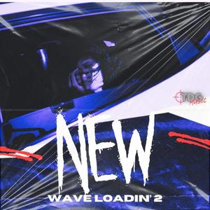 NEW WAVE LOADIN' 2 (Explicit)