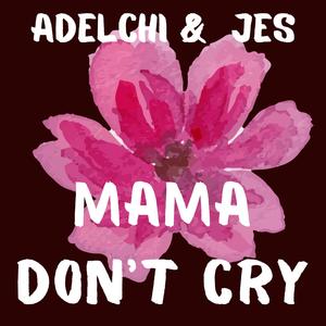 Mama don't cry
