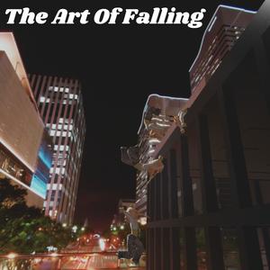 The Art Of Falling (Explicit)