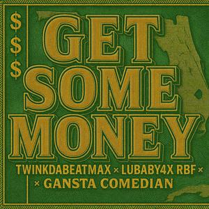 Get some money (feat. Twinkdabeatman, Lubaby4x & Gansta Comediano) (Explicit)
