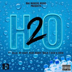 H20 (feat. Zilla, Angelo Picaso, ReUp Buddy, Kaby, Binje Taxin & Chow) (Explicit)