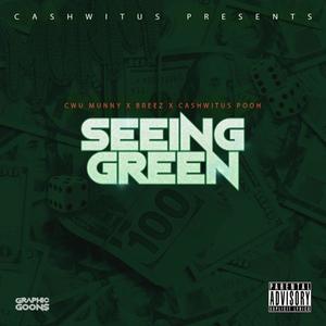 Seeing Green (feat. Cashwitus Breez & Cashwitus Pooh) [Explicit]