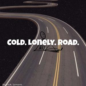 Cold Lonely Road