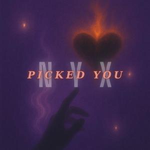 Picked you (Explicit)