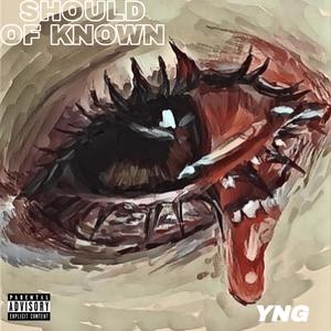 Should Of Known (Explicit)