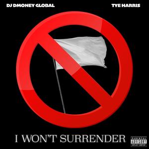 I Won't Surrender (feat. Tye Harris) [Explicit]