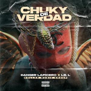 Chuky De Verdad (feat. Danger Lapicero & Dollar Music Group) (Explicit)