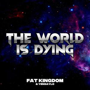 The world is dying
