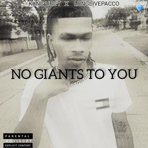 NO GIANTS TO YOU (feat. LongLivePacco) (feat. LongLivePacco|Explicit)