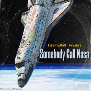 Somebody Call Nasa (feat. PurgatoryGravesMusic & Booe Productions) [Explicit]