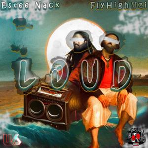 LOUD (feat. FLYHIGHUZI & Estee Nack) [Explicit]