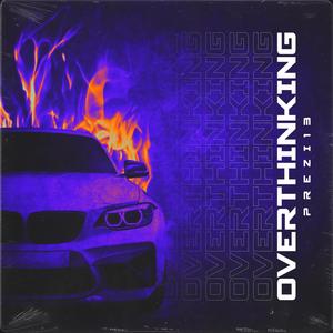 OVERTHINKING (Explicit)