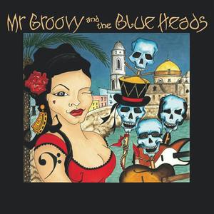 Mr Groovy And The Blue Heads Best Of (Live)