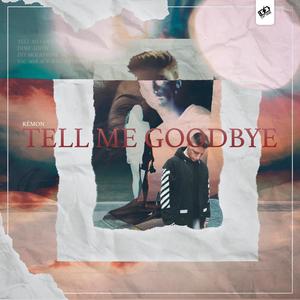 Tell Me Goodbye