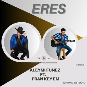 Eres (feat. Fran Key Em)