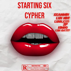 Starting Six Cypher (feat. KIMBO, LuhRated, Sxammin, LuhNini & 2playaa ziggy) [Explicit]