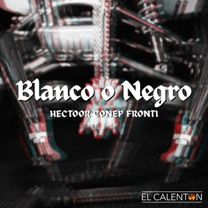 BLANCO O NEGRO