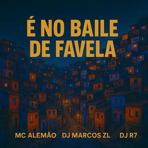 É No Baile de Favela (feat. DJ R7 & MC Alemão|Explicit)