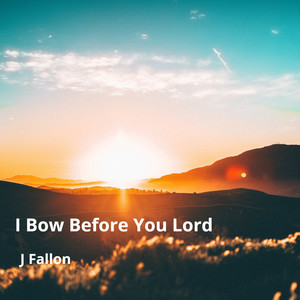 I Bow Before You Lord