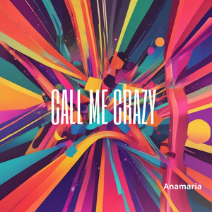 Call me crazy
