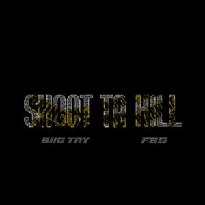 Shoot Ta Kill (feat. FSG LilRell) [Explicit]