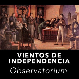 Vientos De Independencia OBSERVATORIUM