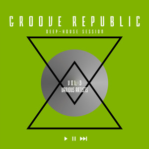 Groove Republic (Deep-House Session) , Vol. 3