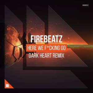 Here We F*cking Go (Dark Heart Remix)