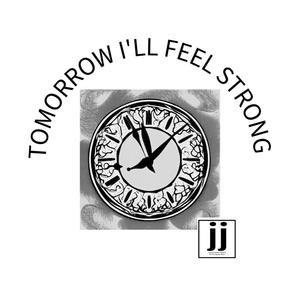 Tomorrow I'll Feel Strong (feat. Mark Heffington, T.A. James & Lindsay Rosebrock)