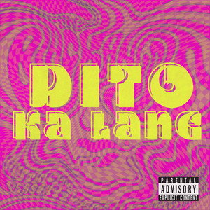 Dito Ka Lang (Explicit)