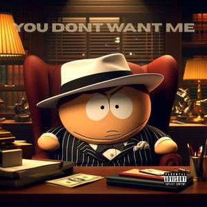YOU DONT WANT ME (Explicit)