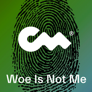 Woe Is Not Me