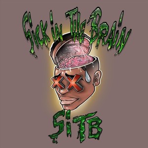 SITB (Sick in the Brain) (Explicit)