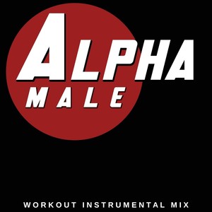 Alpha Male (Workout Instrumental Mix)