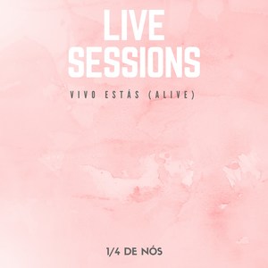 Vivo Estás, Live Sessions (Alive)