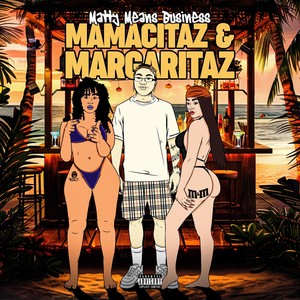 Mamacitaz & Margaritaz (Explicit)