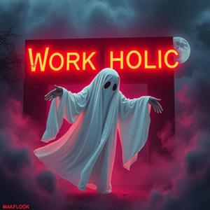 WORKAHOLIC (Explicit)