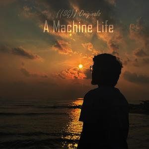 A Machine Life