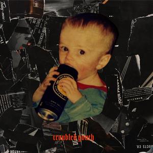 TROUBLED YOUTH (Explicit)