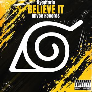Believe It! (feat. Rhyce Records)