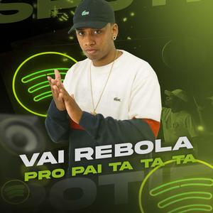 VAI REBOLA PRO PAI VS TA TA TA