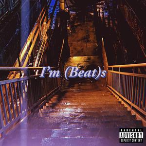 I'm (Beat) S [Explicit]