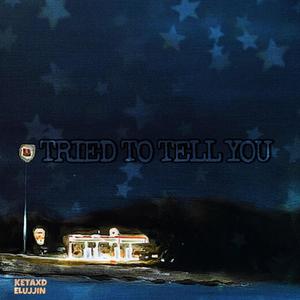 Tried to Tell You (feat. Elujjin) (Explicit)