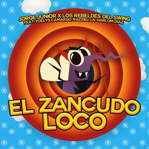 El Zancudo Loco (feat. Los Rebeldes del Swing, Yoelys Camargo, Razziel La & Harlom Díaz) (Explicit)