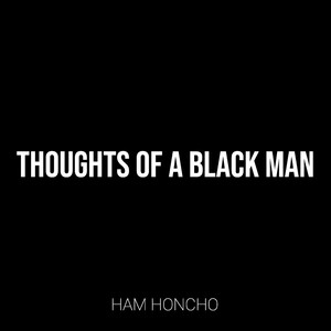 Thoughts of a Black Man (Explicit)