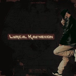 Lyrical Kay'nexion (Explicit)