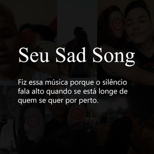 Seu Sad Song