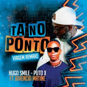 TA NO PONTO (feat. JUVENCIO MATINE & PUTO X) [VIAGEM REMAKE] [Explicit]